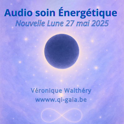 Audio-soin énergétique – Nouvelle Lune du 27 mai 2025